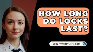 How Long Do Locks Last? - SecurityFirstCorp.com
