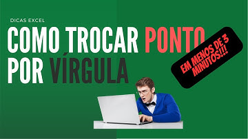 Como trocar PONTO por VÍRGULA no Excel