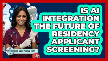 Is AI Integration The Future Of Residency Applicant Screening? - Med School Survival Guide