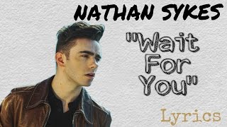 Nathan Sykes - Wait For You (Lyrics)