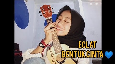 Bentuk Cinta - ECLAT (Cover by yeye) || Ukulele version