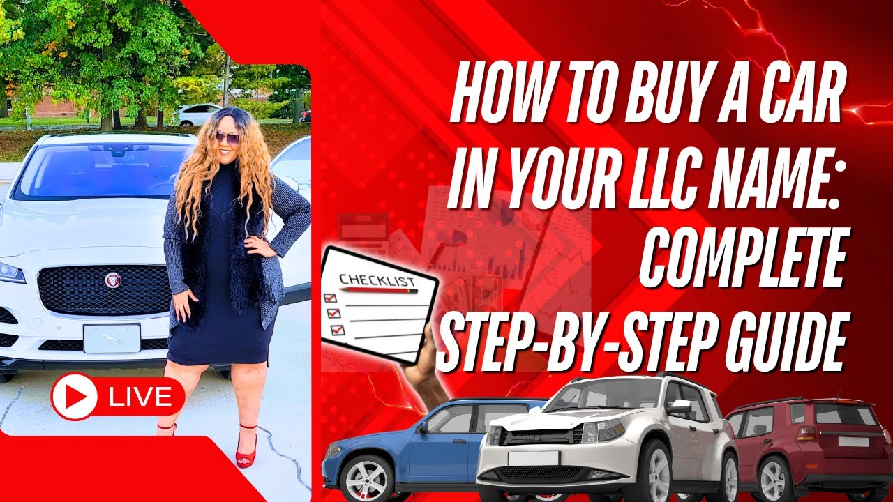 How to Buy a Car in Your LLC Name: Complete Step-by-Step Guide! Purchase a Car with Your Business!
