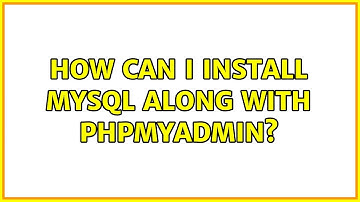 Ubuntu: How can I install MySQL along with phpMyAdmin? (2 Solutions!!)