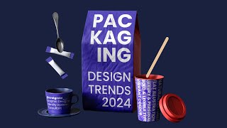 Packaging Design Trends For 2024