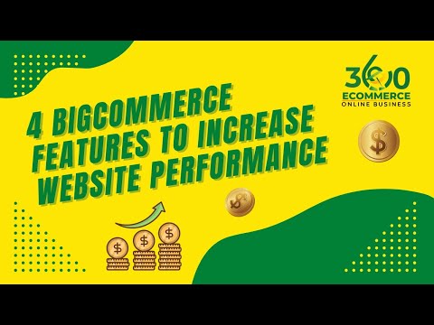 4 BigCommerce Features to Increase Website Performance