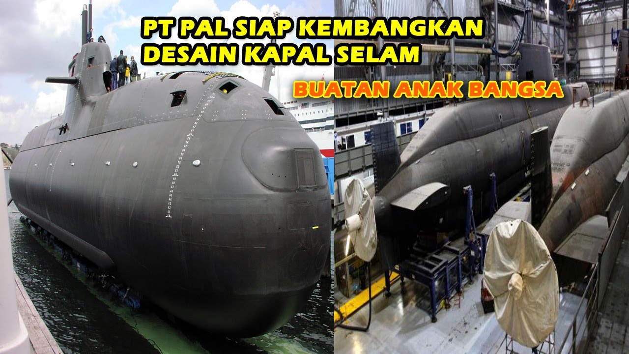 HEBAT PT PAL SIAP KEMBANGKAN DESAIN KAPAL SELAM DARI HEBAT PT PAL SIAP KEMBANGKAN DESAIN KAPAL SELAM DARI