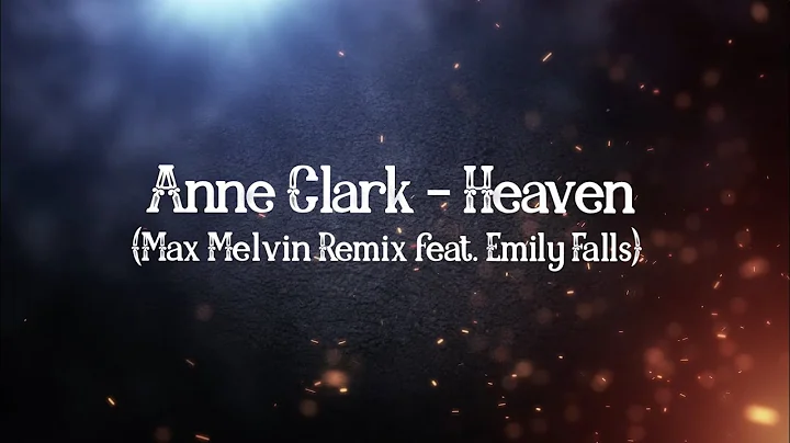 Anne Clark - Heaven (Max Melvin Remix feat. Emily ...