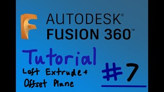 Autodesk Fusion 360 Tutorial - Loft Extrude + Offset Plane