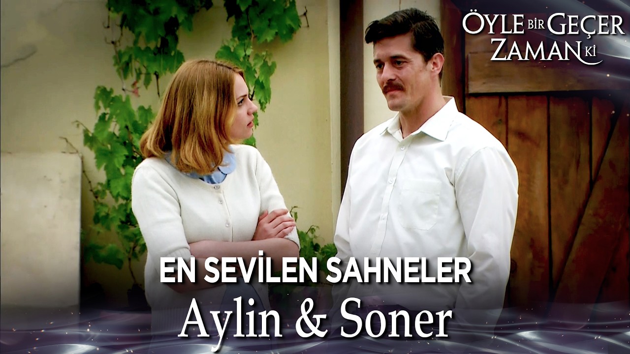 Soner ve Aylin'in En İyi Kavga ve Barışma Sahneleri! | Öyle Bir Geçer Zaman Ki | Özel Klip