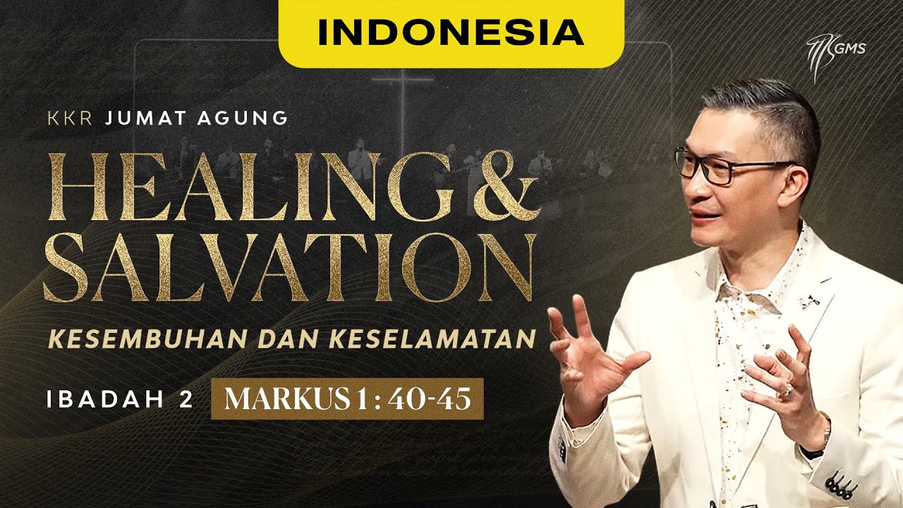 Ibadah Jumat Agung | Healing & Salvation - Markus 1:40-45 (Official Philip Mantofa)
