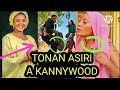 TONAN ASIRI A KANNYWOOD 