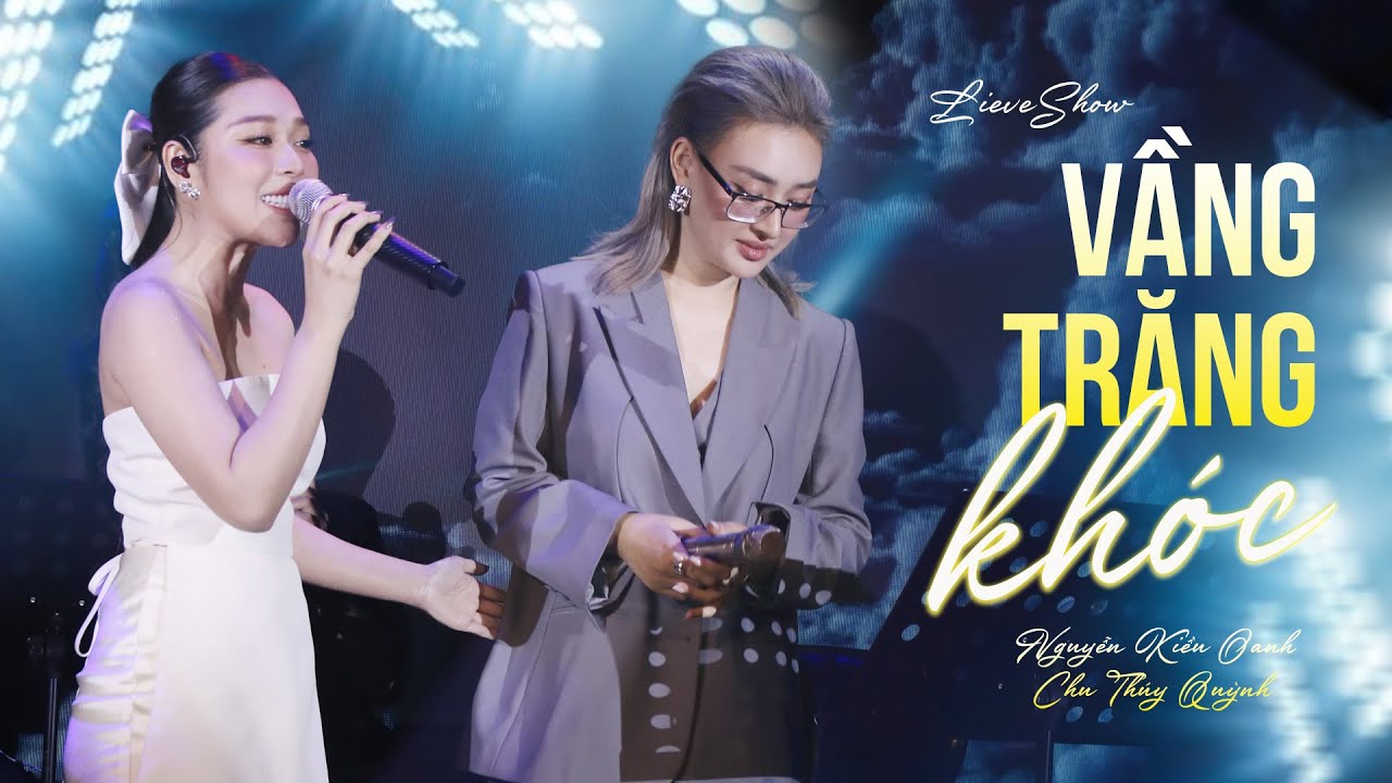 Vầng Trăng Khóc - Nguyễn Kiều Oanh & Chu Thúy Quỳnh | Màn Trình Diễn Khiến Triệu Fan Bùng Nổ Cảm Xúc
