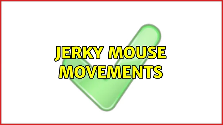 Jerky mouse movements (4 Solutions!!)