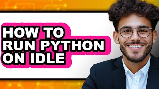 How to Run Python on Idle (only Way)