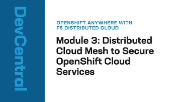 F5 Distributed Cloud to Secure Multi-Cloud OpenShift Services