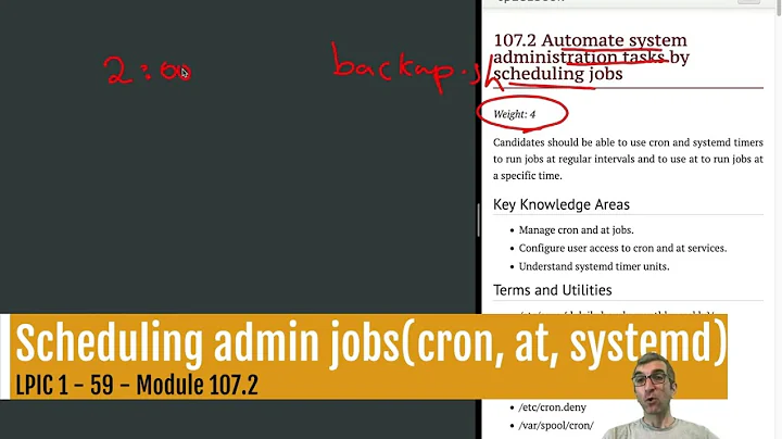 LPIC 1 - 59  - 107.2 - Automate admin tasks by scheduling them (cron, crontab, at & systemd timers)