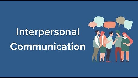 Interpersonal Communication