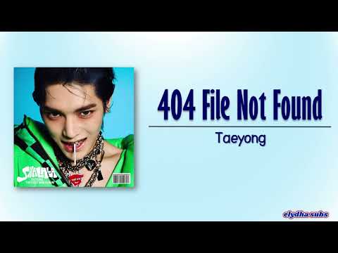 Taeyong (태용) – 404 File Not Found [Rom|Eng Lyric]