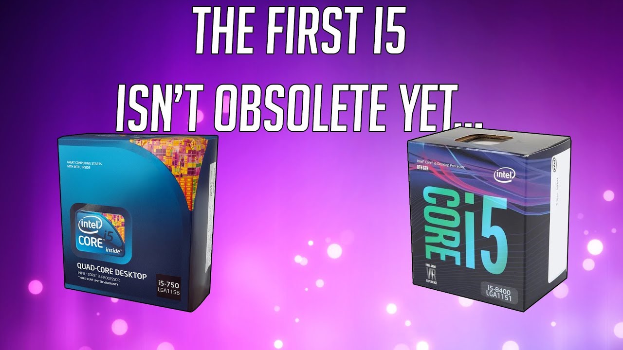 The First Core i5 Vs The Newest Core i5 - Is Intel's First ...