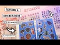 Making a sticker book with over 300 different stickers that I designed!