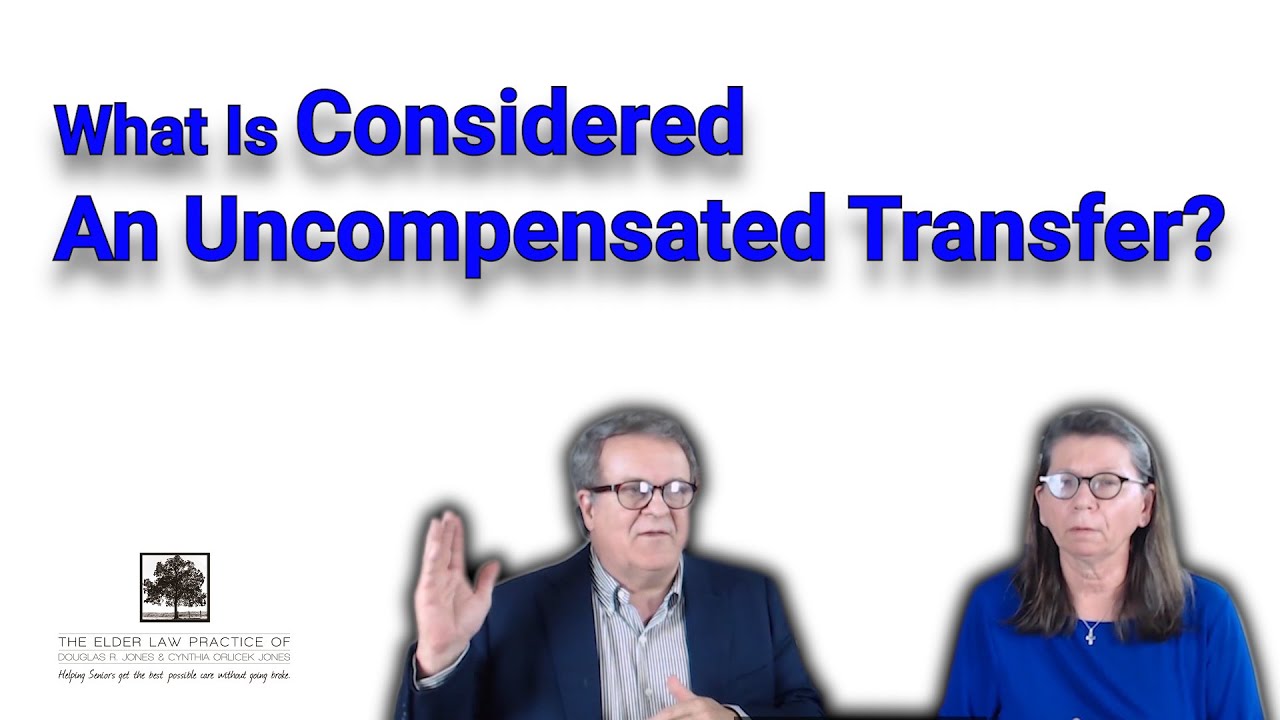 What Is Considered An Uncompensated Transfer (for Medicaid)? | Elder Law Practice