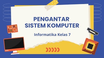 Pengatantar Sistem Komputer Kelas 7