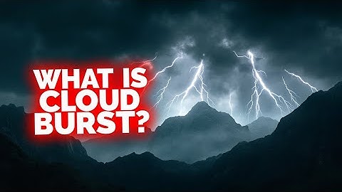Why Do Cloud Bursts Happen? | Natural Disaster Explained!