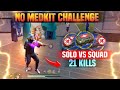 No medkit challenge in freefire  solo vs  squad full gameplay  21 kills 