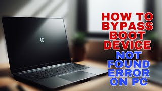 How To Bypass Boot Device Not Found Error On PC