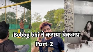 Bobby bhi ne karaya breakup | Part-2 | #bobbychourasiya #funny #comedy