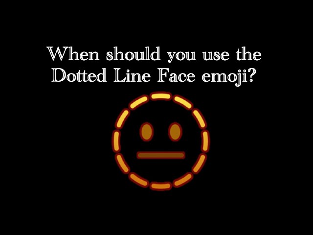 When should you use the “Dotted Line Face” emoji? class=