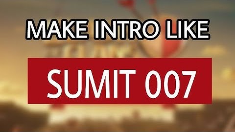 Make intro like sumit 007 BY MOBILE -- COC ANAND