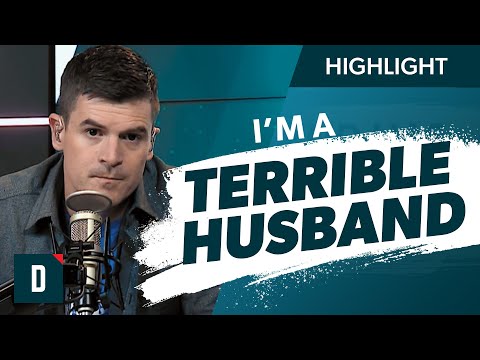 I’m A Terrible Husband And Father (How Do I Change?)