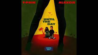 Alexcis ft. T-Pain - Until the day (Clean)