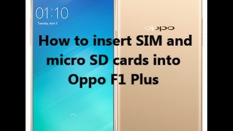 How to insert SIM and  micro SD cards into  Oppo F1 Plus