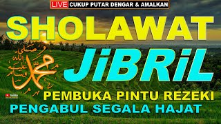 SHOLAWAT JIBRIL PEMBUKA PINTU REZEKI MUSTAJAB, SHOLAWAT NABI PENENANG HATI DAN PENYEJUK JIWA