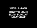 How to Make Elvis' Sunday Meatloaf