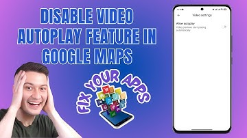 How to Disable the Video Autoplay Feature in Google Maps