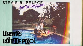 Stevie R. Pearce and the Hooligans - Lunatics By The Pool