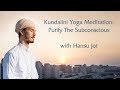 Kundalini meditation with hansu jot purify the subconscious
