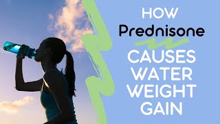 How Prednisone Causes Water Weight Gain