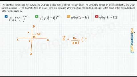 Two identical conducting wires AOB and COD are placed at right angles to each other.