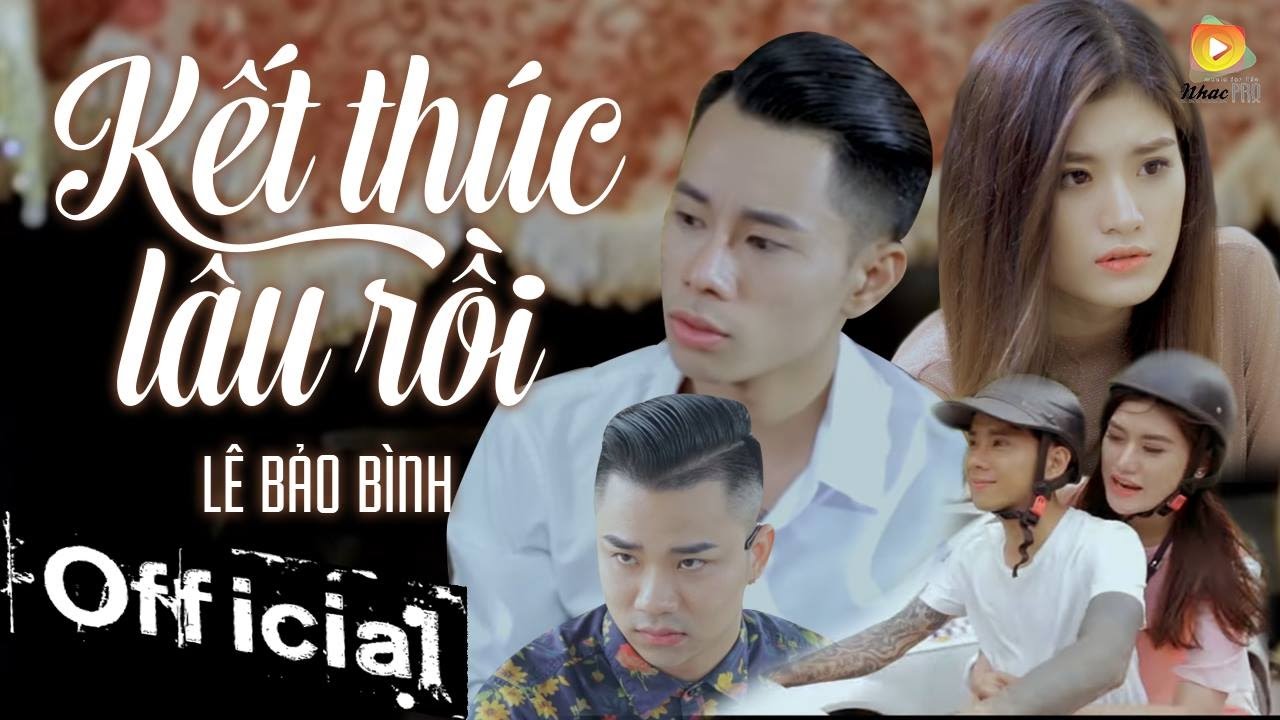 Kết Thúc Lâu Rồi - Lê Bảo Bình (MV OFFICIAL)