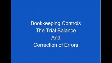 Chapter 6 Trial Balance and Correction of Errors Bookkeeping Controls AAT level 2
