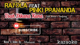 Usah Dikana Kana Karaoke - Rayola feat Pinki Prananda