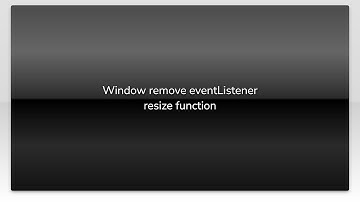 Window remove eventListener resize function