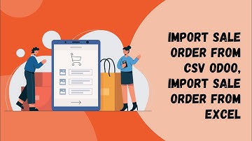 All In One Sales Toool -  Import Sale Order From CSV/Excel File Odoo