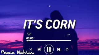 it&#39;s corn kid tiktok song (lyrics) | it&#39;s corn a big lump of knobs