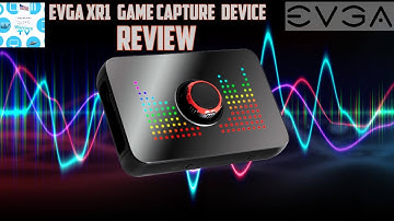 EVGA XR1 GAMING CAPTURE DEVICE REVIEW