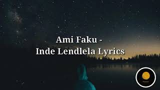 Ami Faku - Inde Lendlela Lyrics